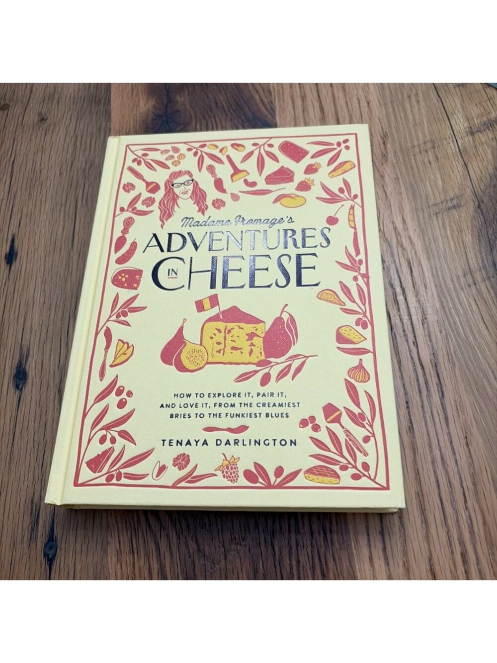 Madame Fromages Adventures In Cheese By Tenaya Darlington Hardcover